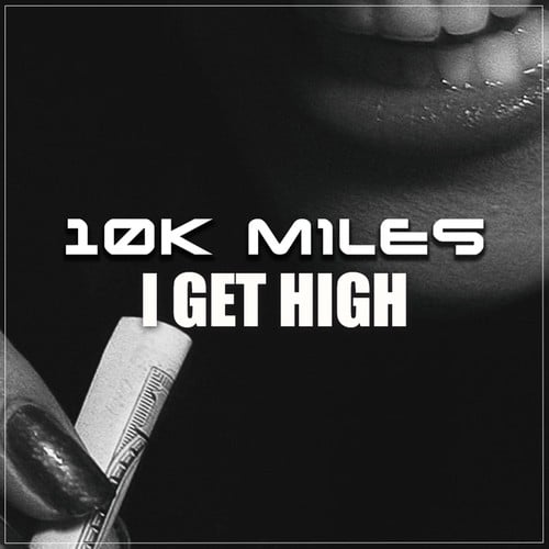 10k Miles-I Get High
