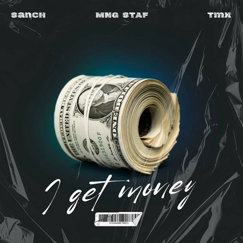 Sanch, MNG STAF, TMX-I Get Money
