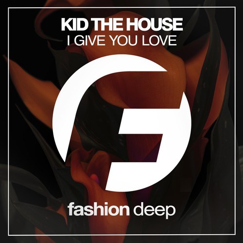 Kid The House-I Give You Love