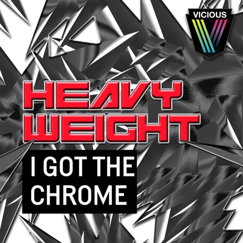 HeavyWeight-I Got The Chrome