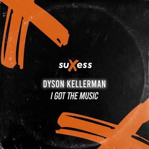 Dyson Kellerman-I Got the Music