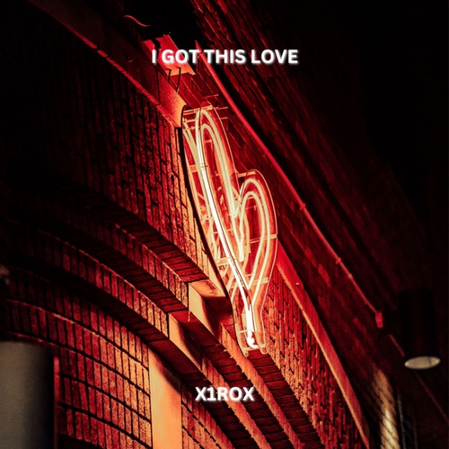X1rox-I Got This Love