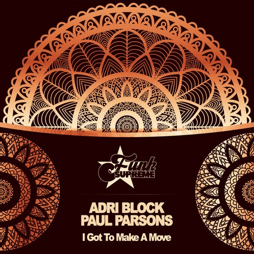 Adri Block, Paul Parsons-I Got to Make a Move