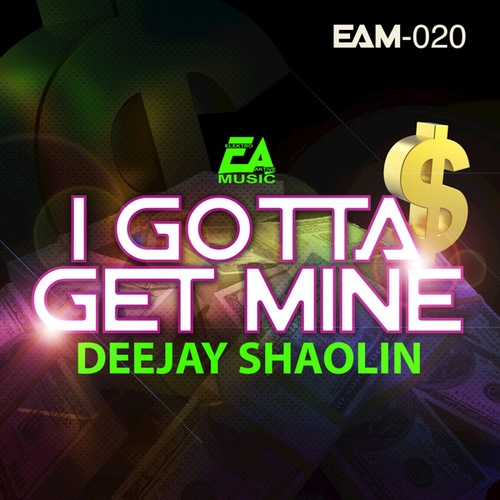 Deejay Shaolin-I Gotta Get Mine