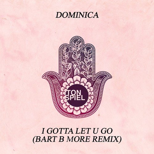Dominica, Bart B More-I Gotta Let U Go