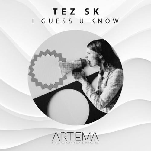 Tez SK-I Guess U Know