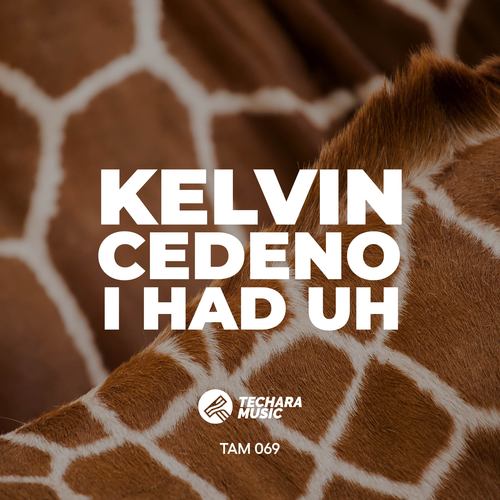 Kelvin Cedeno-I Had Uh