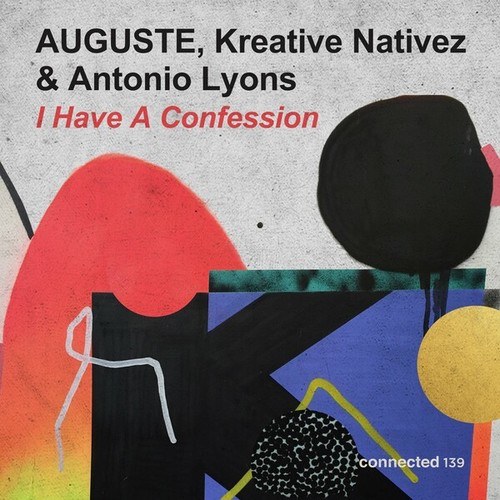 AUGUSTE, Kreative Nativez, Antonio Lyons-I Have a Confession