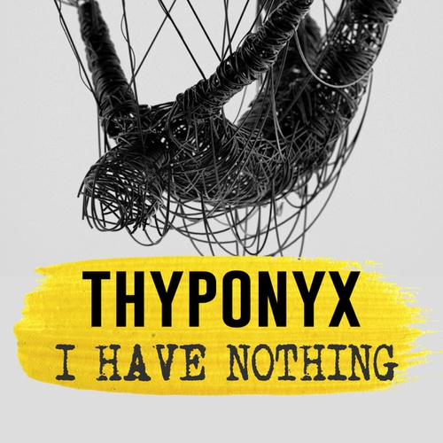 THYPONYX-I Have Nothing