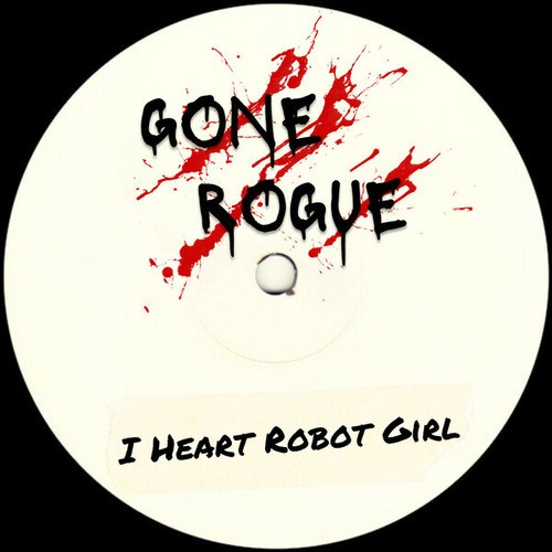 Gone Rogue-I Heart Robot Girl