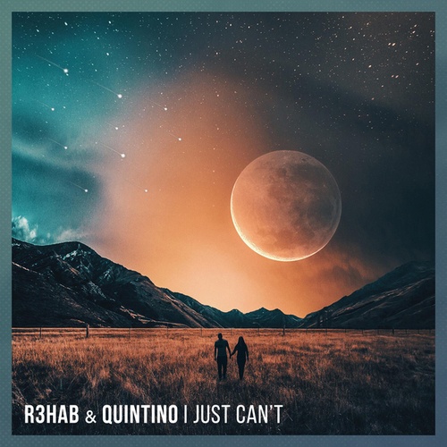 R3hab, Quintino-I Just Can't