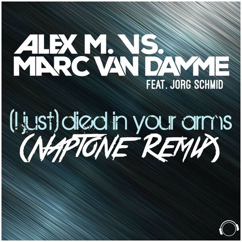 Alex M., Marc Van Damme, Jorg Schmid, Naptone-(I Just) Died in Your Arms [Naptone Remix]