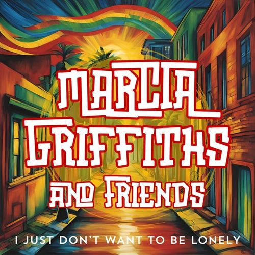 I Just Don't Want To Be Lonely: Marcia Griffiths & Friends