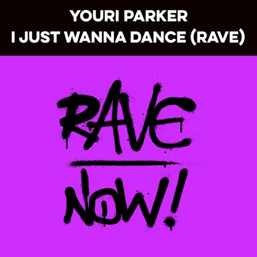 Youri Parker-I Just Wanna Dance (Rave)