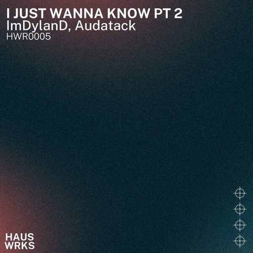 ImDylanD, Audatack-I Just Wanna Know, Pt. 2