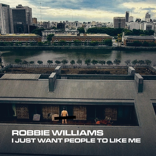 Robbie Williams-I Just Want People To Like Me