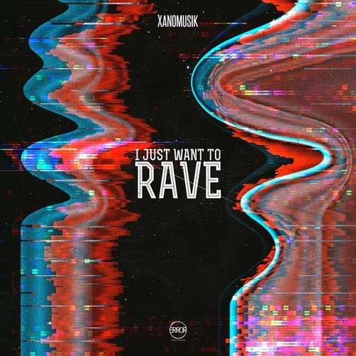 XanoMusik-I Just Want to Rave