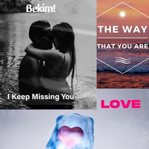 Bekim!-I Keep Missing You / Chance At Love / The Way That You Are