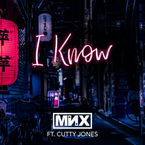 MNX, Cutty Jones-I Know (feat. Cutty Jones)
