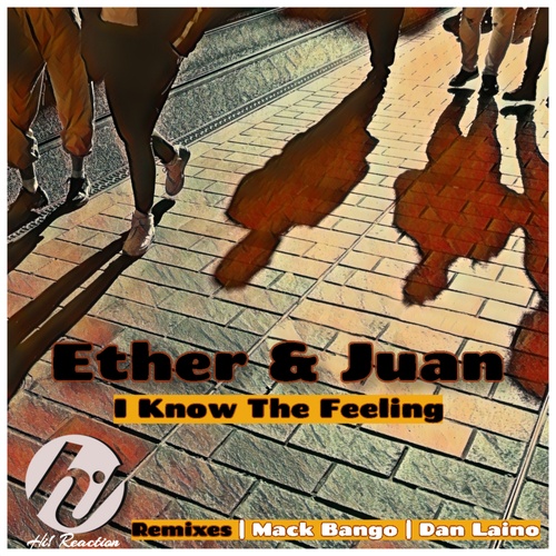 Ether & Juan, Mack Bango, Dan Laino-I Know The Feeling