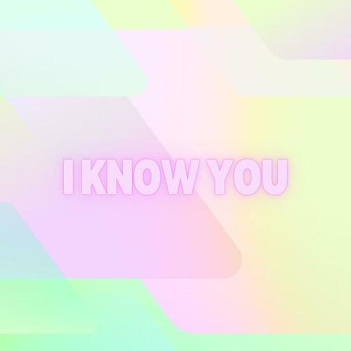 I Know You