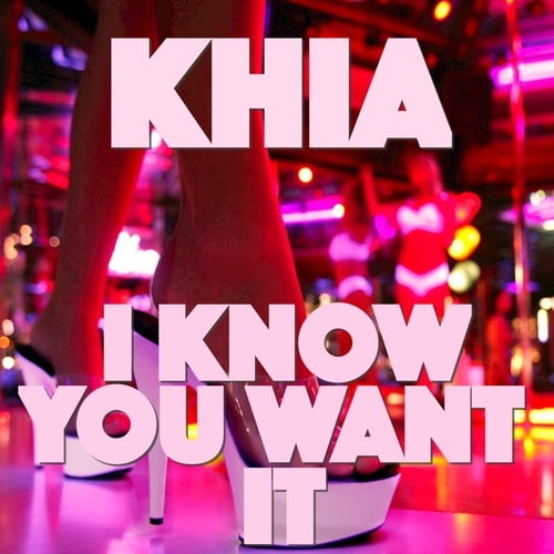 KHIA-I Know You Want It