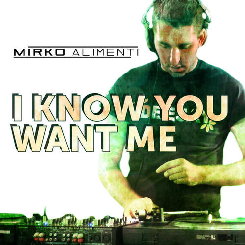 Mirko Alimenti-I Know You Want Me