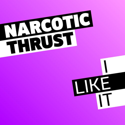 Narcotic Thrust, Dean Coleman, M'Black, Tom Mangan, Pete Lorimer's-I Like It