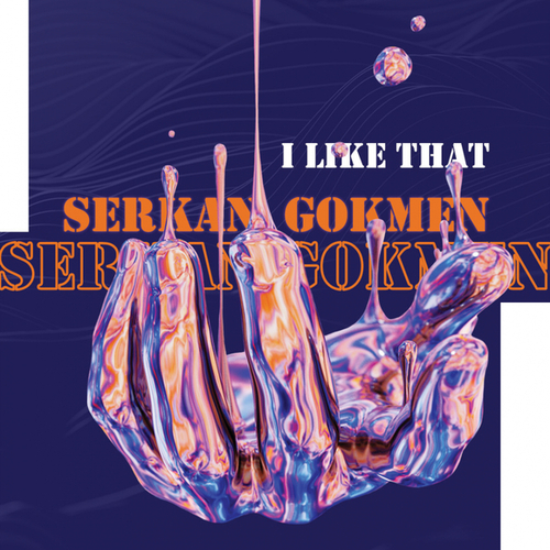 Serkan Gokmen-I Like That