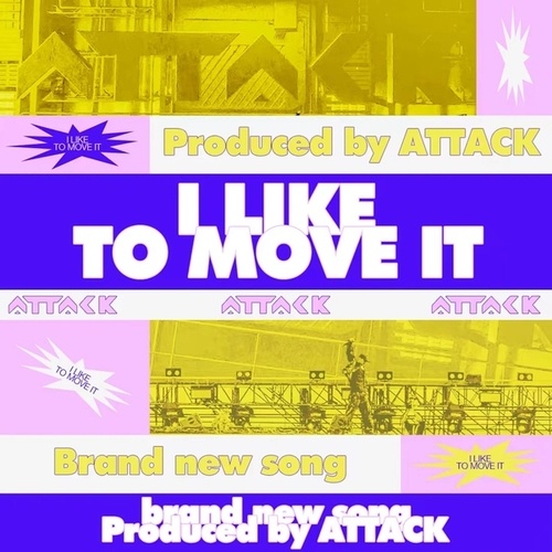 Attack-I LIKE TO MOVE IT