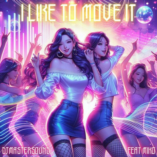 Djmastersound, Miko-I Like To Move It