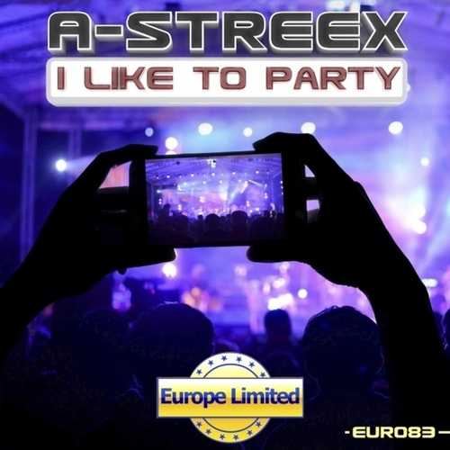 A-STREEX-I Like to Party