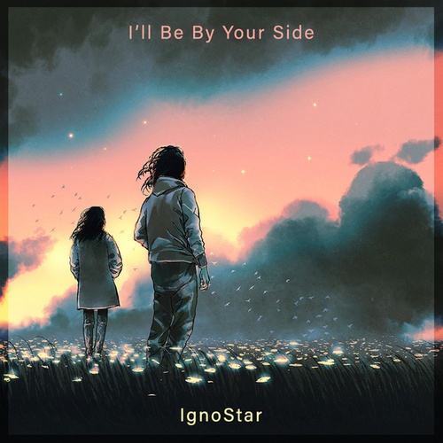 IgnoStar-I'll Be By Your Side