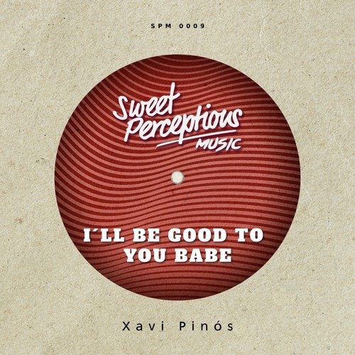 Xavi Pinos-I'll Be Good to You Babe