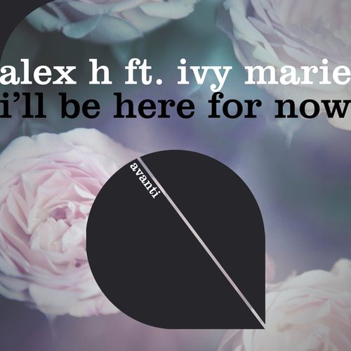 Alex H, Ivy Marie-I’ll Be Here for Now