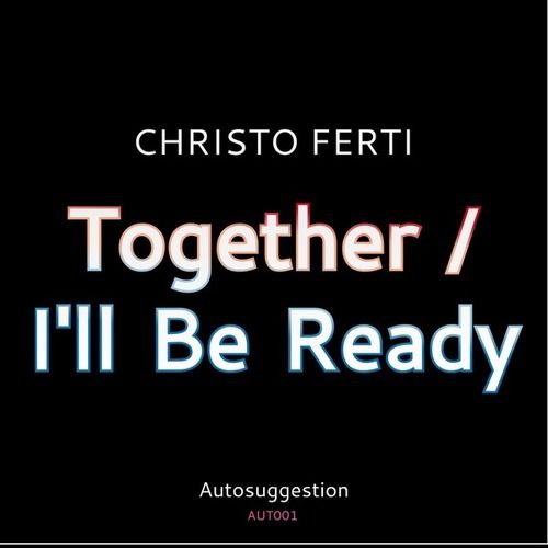 Christo Ferti-I'll Be Ready / Together
