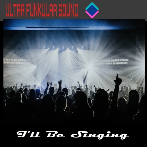 Ultra Funkular Sound-I'll Be Singing