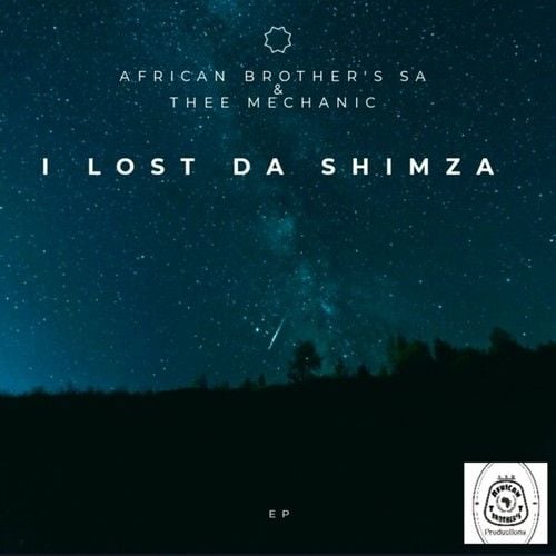 AfricanBrother's SA, Thee Mechanic-I Lost da Shimza