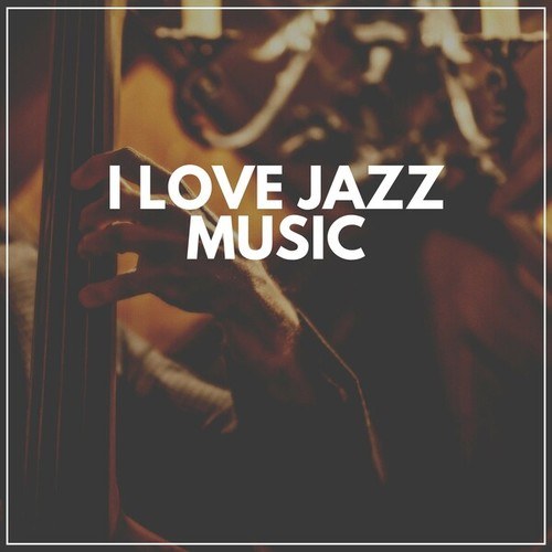 I Love Jazz Music