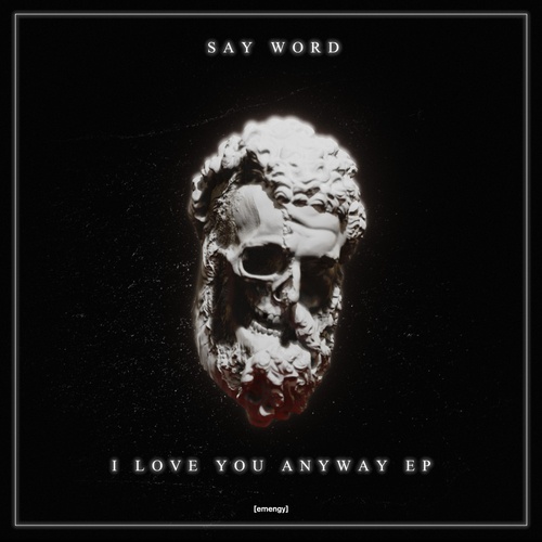 Say Word-I Love You Anyway