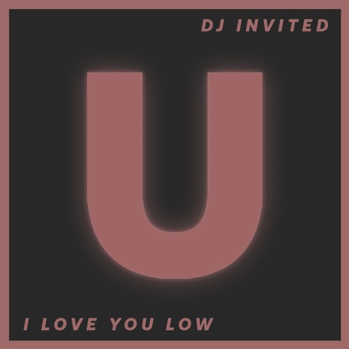 DJ INVITED-I Love You Low (Extended Mix)