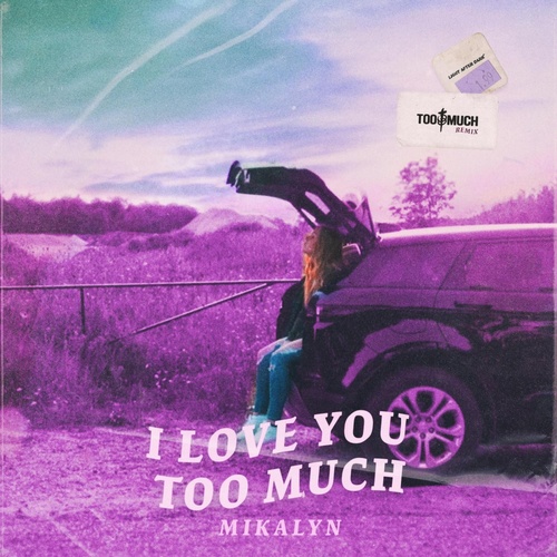 Mikalyn, Too Much-I Love You Too Much