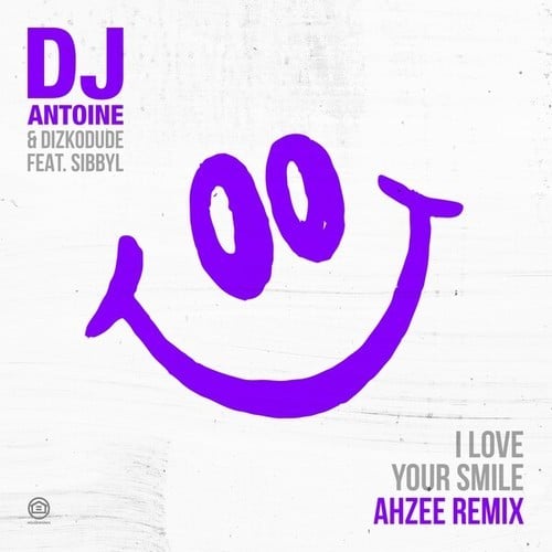 Dizkodude, Sibbyl, dj antoine, Ahzee-I Love Your Smile (Ahzee Remix)
