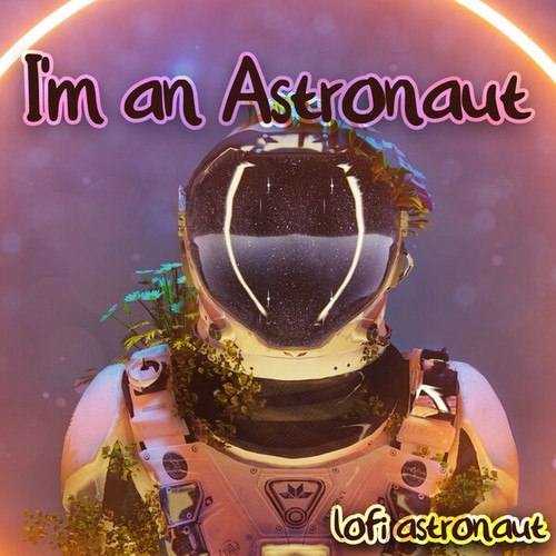 Lofi Astronaut-I'm an Astronaut