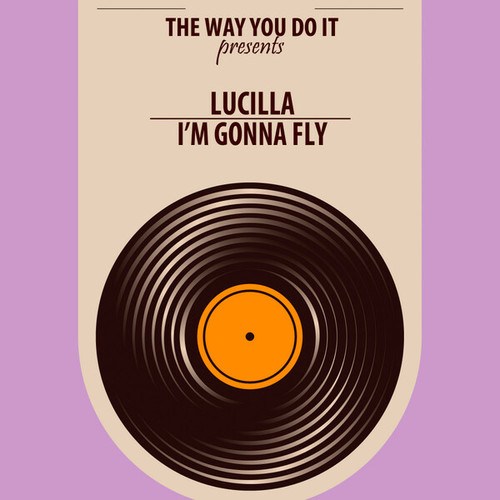 Lucilla, Nu Ground Foundation-I'm Gonna Fly