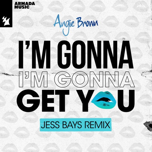 Angie Brown, Jess Bays-I'm Gonna Get You
