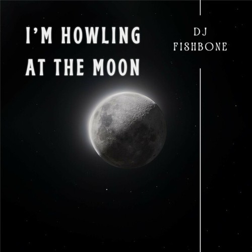 DJ Fishbone-I'm Howling at the Moon