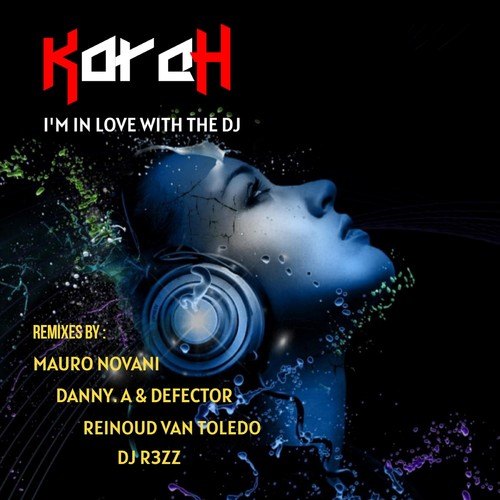 KORAH, Defector, DJ R3ZZ, Reinoud Van Toledo, Mauro Novani, Danny.A-I'm in Love with the DJ