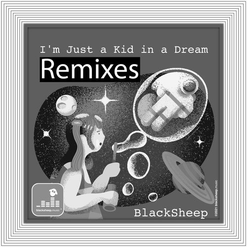 BlackSheep, PTTY, DEEPDIM-I'm Just a Kid in a Dream (The Remixes)