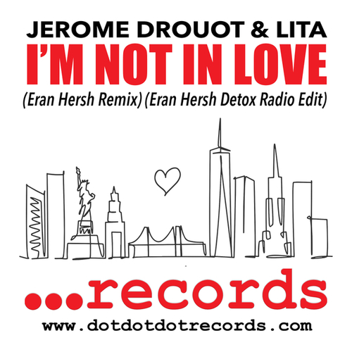 JEROME DROUOT, Lita, Eran Hersh-I'm Not In Love